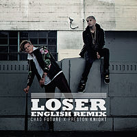 LOSER - Chad Future - Preston Knight English Remix.mp3
